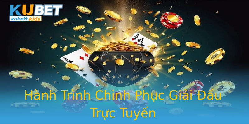 Hành Trình Chinh Phục Giải Đấu Trực Tuyến Hành Trình Chinh Phục Giải Đấu Trực Tuyến