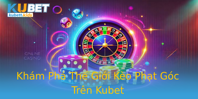 Khám Phá Thế Giới Kèo Phạt Góc Trên Kubet Khám Phá Thế Giới Kèo Phạt Góc Trên Kubet