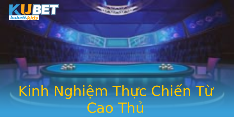 Kinh Nghiệm Thực Chiến Từ Cao Thủ Kinh Nghiệm Thực Chiến Từ Cao Thủ